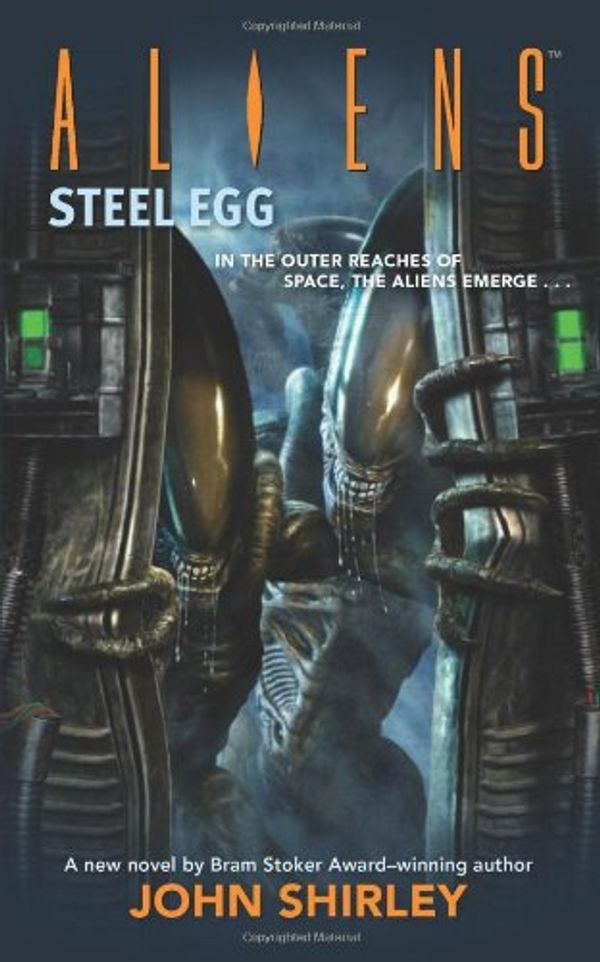 Cover Art for 9781595821140, Aliens: Steel Egg by John Shirley