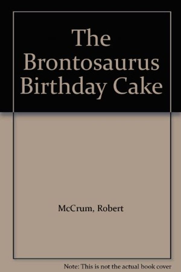 Cover Art for 9780416541106, The Brontosaurus Birthday Cake by Robert McCrum