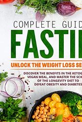 Cover Art for B0842QT74X, Complete Guide to Fasting: Unlock the Weight Loss Secret Code. Discover the Benefits in the Ketogenic & Vegan Meal, and Master the Science of the Longevity Diet to Defeat Obesity and Diabetes by Dr. Jason Moore, Julia Fung, Jimmy Quinn