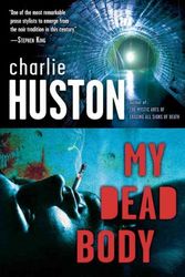 Cover Art for 9780345495891, My Dead Body by Charlie Huston