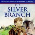 Cover Art for 9780192717641, The Silver Branch (Oxford Children's Modern Classics) by Rosemary Sutcliff