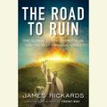 Cover Art for 9780735206663, The Road to Ruin by James Rickards