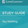 Cover Art for 9798627492629, Study Guide: Say Nothing by Patrick Radden Keefe (SuperSummary) by SuperSummary