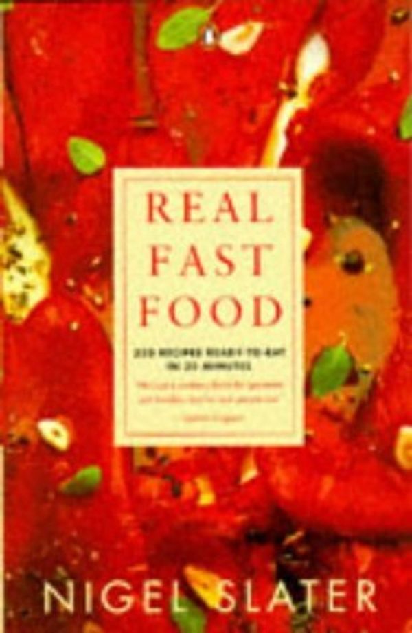 Cover Art for 8601406980266, By Nigel Slater Real Fast Food: 350 Recipes Ready-to-Eat in 30 Minutes (New edition) by Nigel Slater