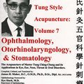 Cover Art for 9780982719749, Advanced Tung Style Acupuncture Volume 7: Ophthalmology, Otorhinolaryngology & Stomatology by Ching Chang Tung, James H. Maher