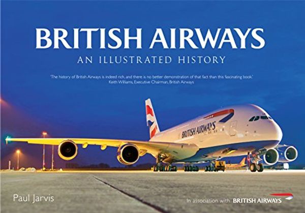Cover Art for B00KVOC44K, British Airways An Illustrated History by Paul Jarvis