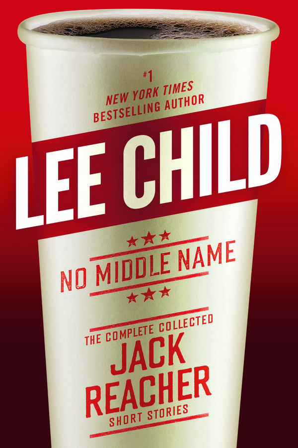 Cover Art for 9780399593574, No Middle Name by Lee Child