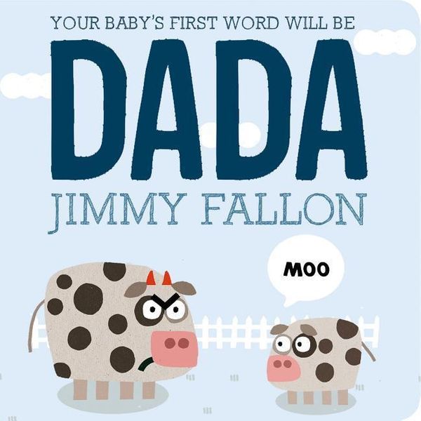 Cover Art for 9781250071811, Your Baby's First Word Will Be Dada by Jimmy Fallon