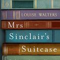 Cover Art for 9781444777420, Mrs Sinclair's Suitcase by Louise Walters