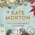 Cover Art for 9781489460035, The Clockmaker's Daughter by Kate Morton