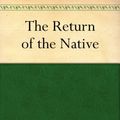 Cover Art for B0084AS9TM, The Return of the Native by Thomas Hardy