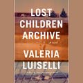 Cover Art for 9781984840073, Lost Children Archive by Valeria Luiselli