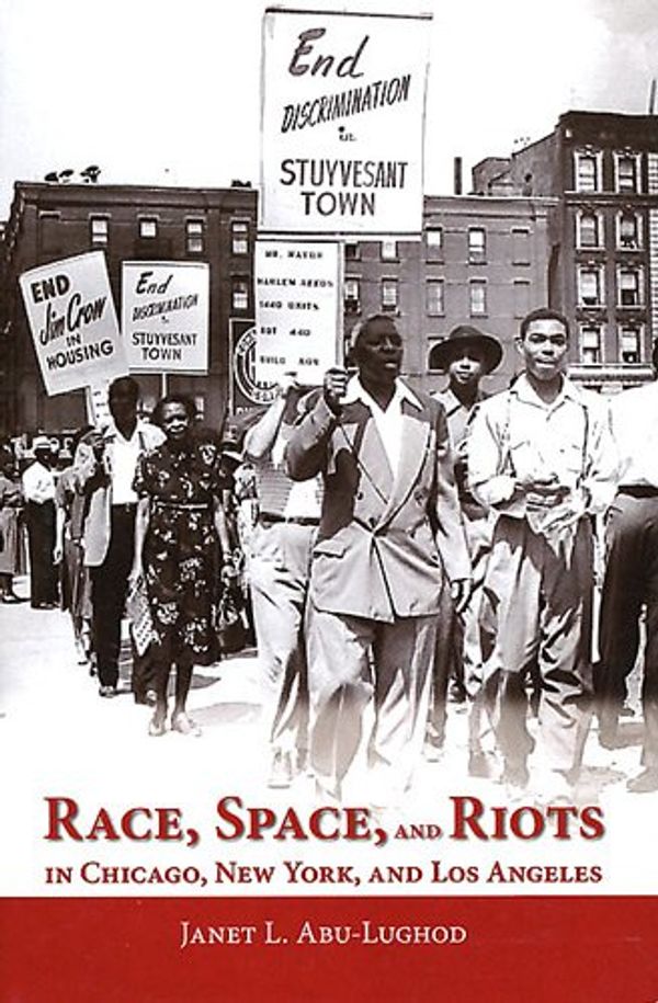 Cover Art for 9780195328752, Race, Space, and Riots in Chicago, New York, and Los Angeles by Abu Lughod