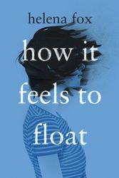 Cover Art for 9781984814692, How It Feels to Float by Helena Fox