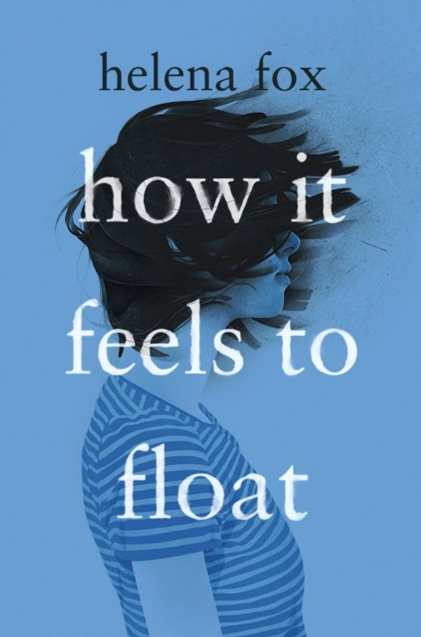 Cover Art for 9781984814692, How It Feels to Float by Helena Fox