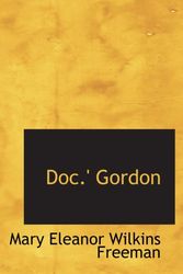 Cover Art for 9780554073309, Doc.' Gordon by Mary Eleanor Wilkins Freeman
