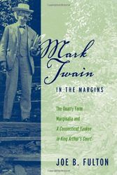 Cover Art for 9780817354732, Mark Twain in the Margins: The Quarry Farm Marginalia and a Connecticut Yankee in King Arthur's Court (Studies in American Literary Realism) by Joe B. Fulton