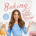 Cover Art for 9780751574005, Baking All Year Round by Rosanna Pansino