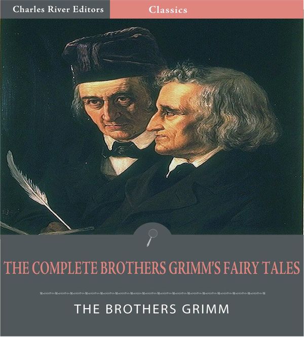Cover Art for 9781475303087, The Complete Brothers Grimms Fairy Tales (Illustrated Edition) by Jacob Grimm & Wilhelm Grimm