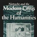 Cover Art for 9780791423271, Nietzsche and the Modern Crisis of the Humanities by Peter Levine