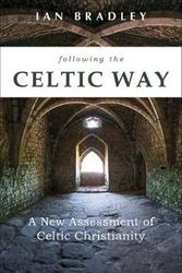 Cover Art for 9781506462110, Following the Celtic Way: A New Assessment of Celtic Christianity by Ian Bradley