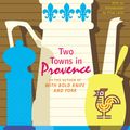 Cover Art for 9780099442653, Two Towns In Provence by M. F. K. Fisher