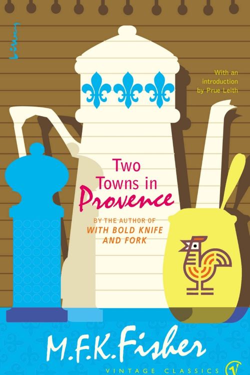 Cover Art for 9780099442653, Two Towns In Provence by M. F. K. Fisher