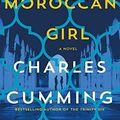Cover Art for B07D2BS1S9, The Moroccan Girl: A Novel by Charles Cumming