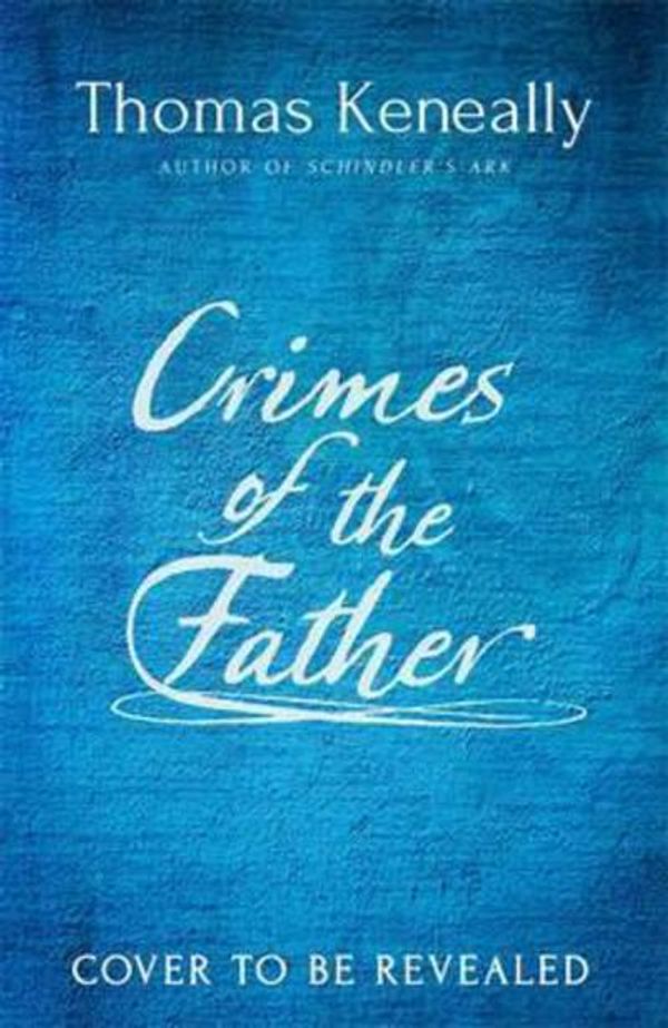 Cover Art for 9781473625372, Crimes of the Father by Thomas Keneally
