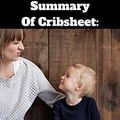 Cover Art for B07YX5W9R2, Summary Of Cribsheet: A Data-Driven Guide to Better, More Relaxed Parenting, from Birth to Preschool by Emily Oster by Tim Norris