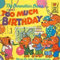 Cover Art for 9780812444810, The Berenstain Bears and Too Much Birthday by Stan Berenstain