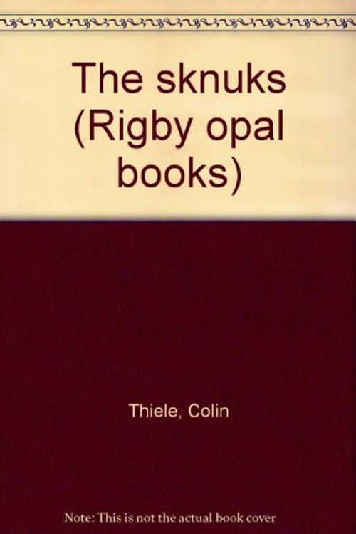 Cover Art for 9780727003867, The sknuks (Rigby opal books) by Colin Thiele