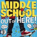 Cover Art for 9780316222761, Middle School: Get Me Out of Here! by James Patterson, Chris Tebbetts, Laura Park