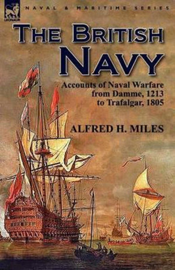 Cover Art for 9781782820376, The British Navy by Alfred H. Miles
