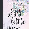 Cover Art for 9781717016881, Enjoy the Little Things - Gratitude Journal: Daily Gratitude Journal, Inspirational Gratitude Quotes Notebook, Motivation Journal, Daily & Weekly ... (Night Fairy's Gratitude Journals Collection) by Night Fairy, Sery-Barski, Judy