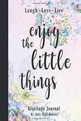 Cover Art for 9781717016881, Enjoy the Little Things - Gratitude Journal: Daily Gratitude Journal, Inspirational Gratitude Quotes Notebook, Motivation Journal, Daily & Weekly ... (Night Fairy's Gratitude Journals Collection) by Night Fairy, Sery-Barski, Judy