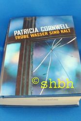 Cover Art for 9783828973657, Trübe Wasser sind kalt : Roman. Patricia Cornwell. Aus dem Amerikan. von Klaus Pemsel by Patricia Daniels Cornwell
