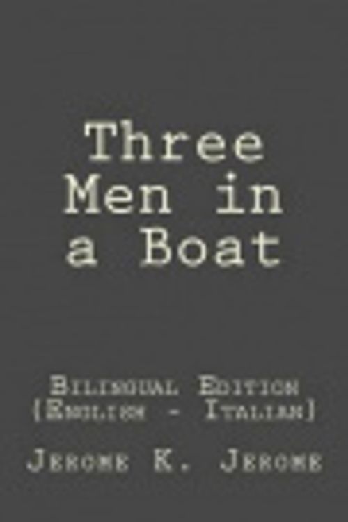 Cover Art for 9781515397793, Three Men in a BoatBilingual Edition (English - Italian) by Jerome K. Jerome