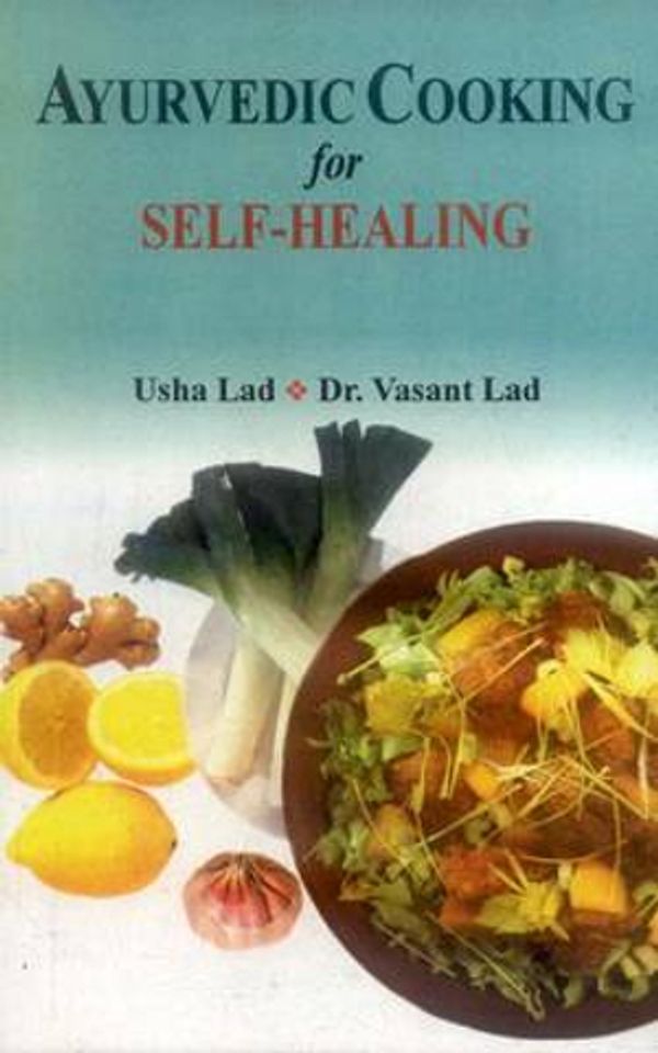Cover Art for 9788120820234, Ayurvedic Cooking for Self Healing by Usha Lad, Vasant Lad