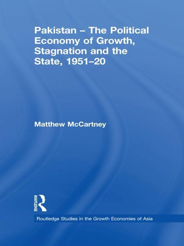 Cover Art for 9781136709463, Pakistan - the Political Economy of Growth, Stagnation and the State, 1951-2009 by Matthew McCartney