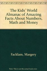 Cover Art for 9780886876357, The Kids' World Almanac of Amazing Facts about Numbers, Math, and Money by Margaret Thomas; Margery Facklam