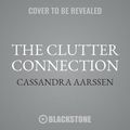 Cover Art for 9781982593131, The Clutter Connection: How Your Personality Type Determines Why You Organize the Way You Do by Cassandra Aarssen