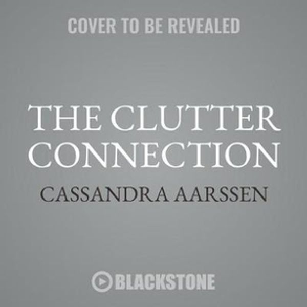 Cover Art for 9781982593131, The Clutter Connection: How Your Personality Type Determines Why You Organize the Way You Do by Cassandra Aarssen