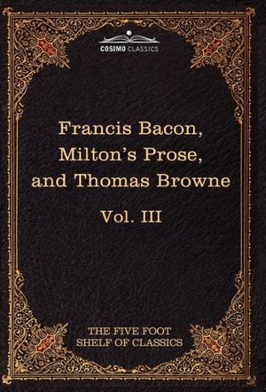Cover Art for 9781616400538, Essays, Civil and Moral & The New Atlantis by Francis Bacon; Aeropagitica & Tractate of Education by John Milton; Religio Medici by Sir Thomas Browne by Francis Bacon, John Milton