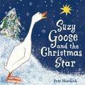 Cover Art for 9781406320657, Suzy Goose and the Christmas Star by Petr Horacek