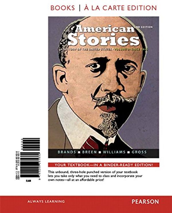 Cover Art for 9780134063164, American StoriesA History of the United States, Volume 2, Books... by H. W. Brands, T. H. Breen, R. Hal Williams, Ariela J. Gross