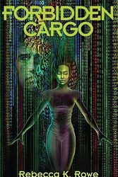 Cover Art for 9781894063166, Forbidden Cargo by Rebecca K. Rowe