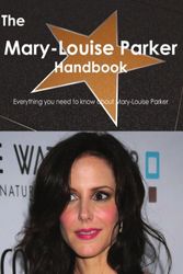 Cover Art for 9781743385012, The Mary-Louise Parker Handbook - Everything you need to know about Mary-Louise Parker by Emily Smith