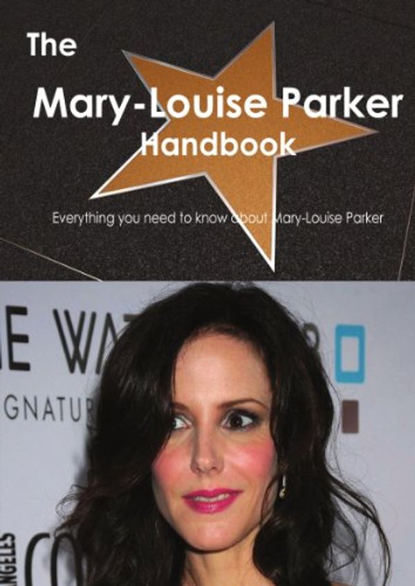 Cover Art for 9781743385012, The Mary-Louise Parker Handbook - Everything you need to know about Mary-Louise Parker by Emily Smith