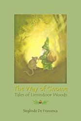 Cover Art for 9780578169354, The Way of Gnome - Tales of Limindoor Woods by Sieglinde De Francesca
